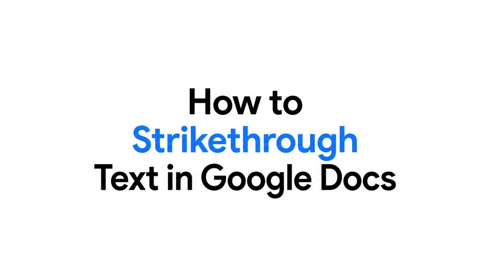 Strikethrough text in Google Docs